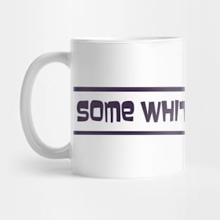 Some White Nonsense Mug